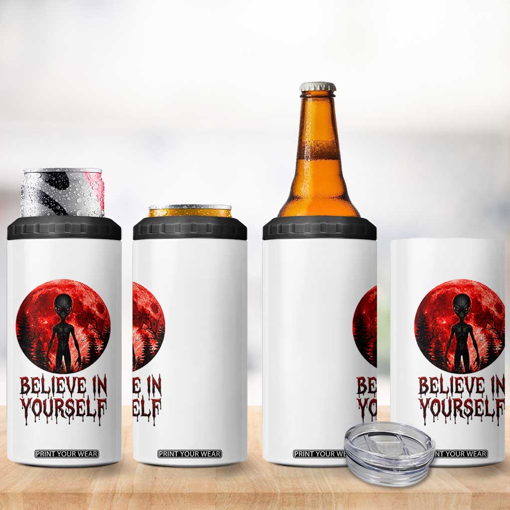 Creepy Alien Believe In Yourself 4 in 1 Can Cooler Tumbler Funny Blood Moon Sci-Fi Horror Graphic TS02 Print Your Wear