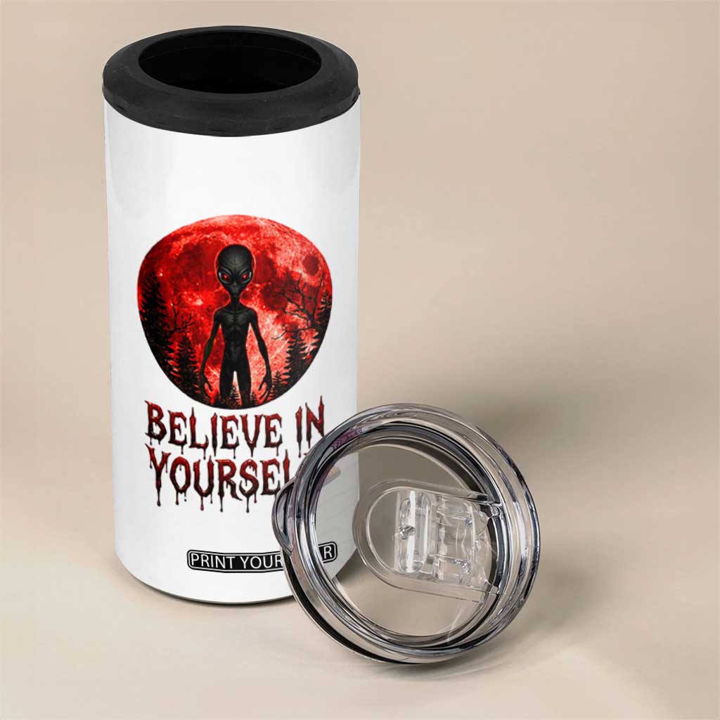 Creepy Alien Believe In Yourself 4 in 1 Can Cooler Tumbler Funny Blood Moon Sci-Fi Horror Graphic TS02 Print Your Wear