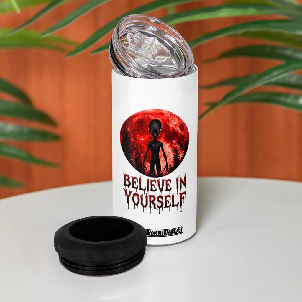 Creepy Alien Believe In Yourself 4 in 1 Can Cooler Tumbler Funny Blood Moon Sci-Fi Horror Graphic TS02 Print Your Wear