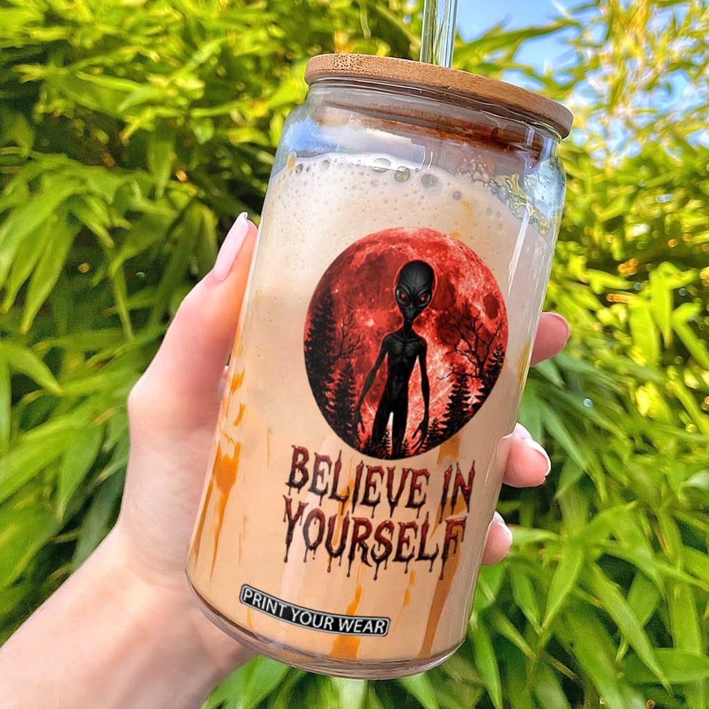 Creepy Alien Believe In Yourself Glass Can Funny Blood Moon Sci-Fi Horror Graphic TS02 White Print Your Wear