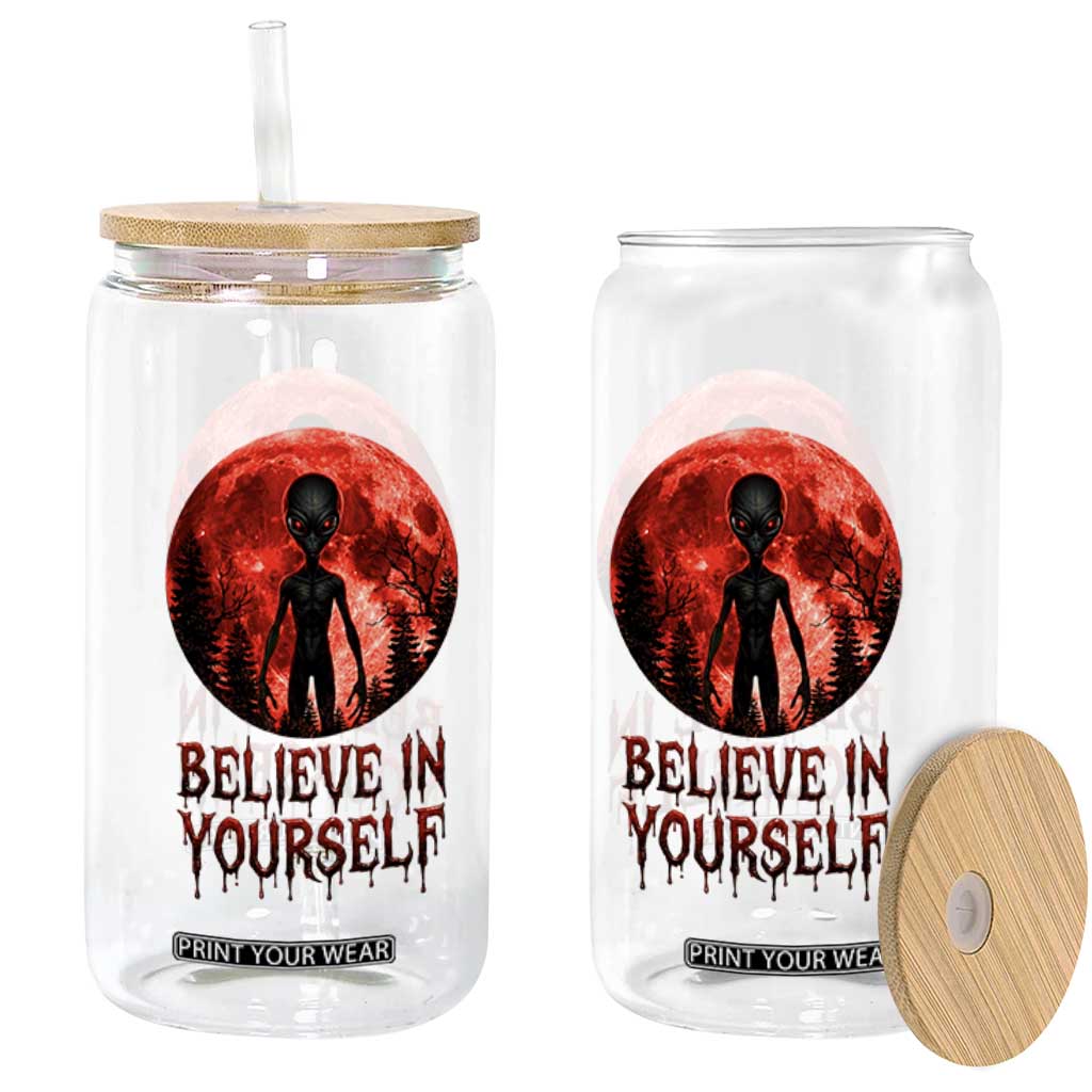 Creepy Alien Believe In Yourself Glass Can Funny Blood Moon Sci-Fi Horror Graphic TS02 Print Your Wear