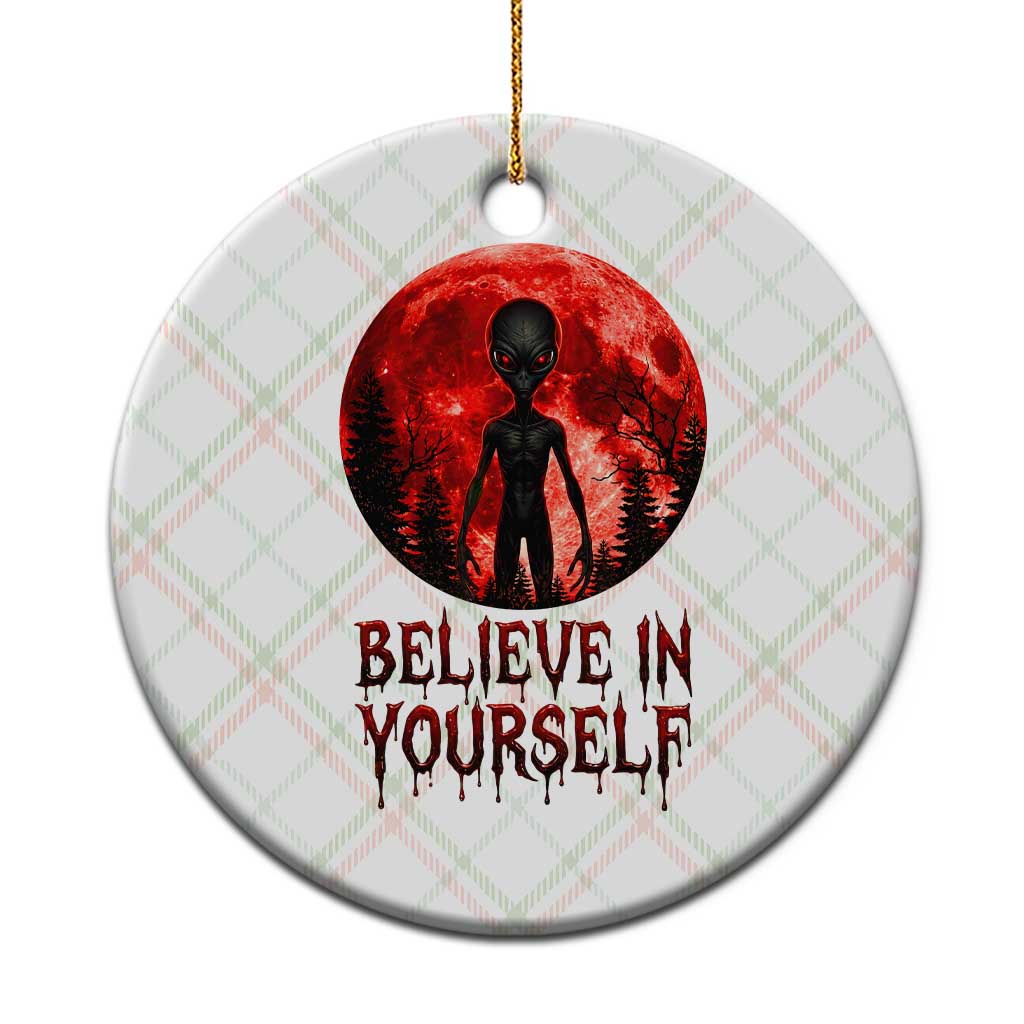 Creepy Alien Believe In Yourself Ceramic Ornament Funny Blood Moon Sci-Fi Horror Graphic TS02 1pc Christmas Plaid Print Your Wear