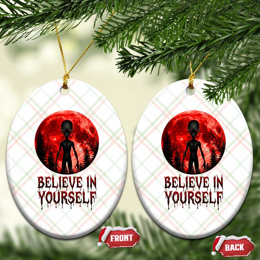 Creepy Alien Believe In Yourself Ceramic Ornament Funny Blood Moon Sci-Fi Horror Graphic TS02 Print Your Wear