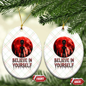 Creepy Alien Believe In Yourself Ceramic Ornament Funny Blood Moon Sci-Fi Horror Graphic TS02 Print Your Wear