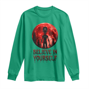 Creepy Alien Believe In Yourself Long Sleeve Shirt Funny Blood Moon Sci-Fi Horror Graphic TS02 Irish Green Print Your Wear