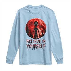 Creepy Alien Believe In Yourself Long Sleeve Shirt Funny Blood Moon Sci-Fi Horror Graphic TS02 Light Blue Print Your Wear