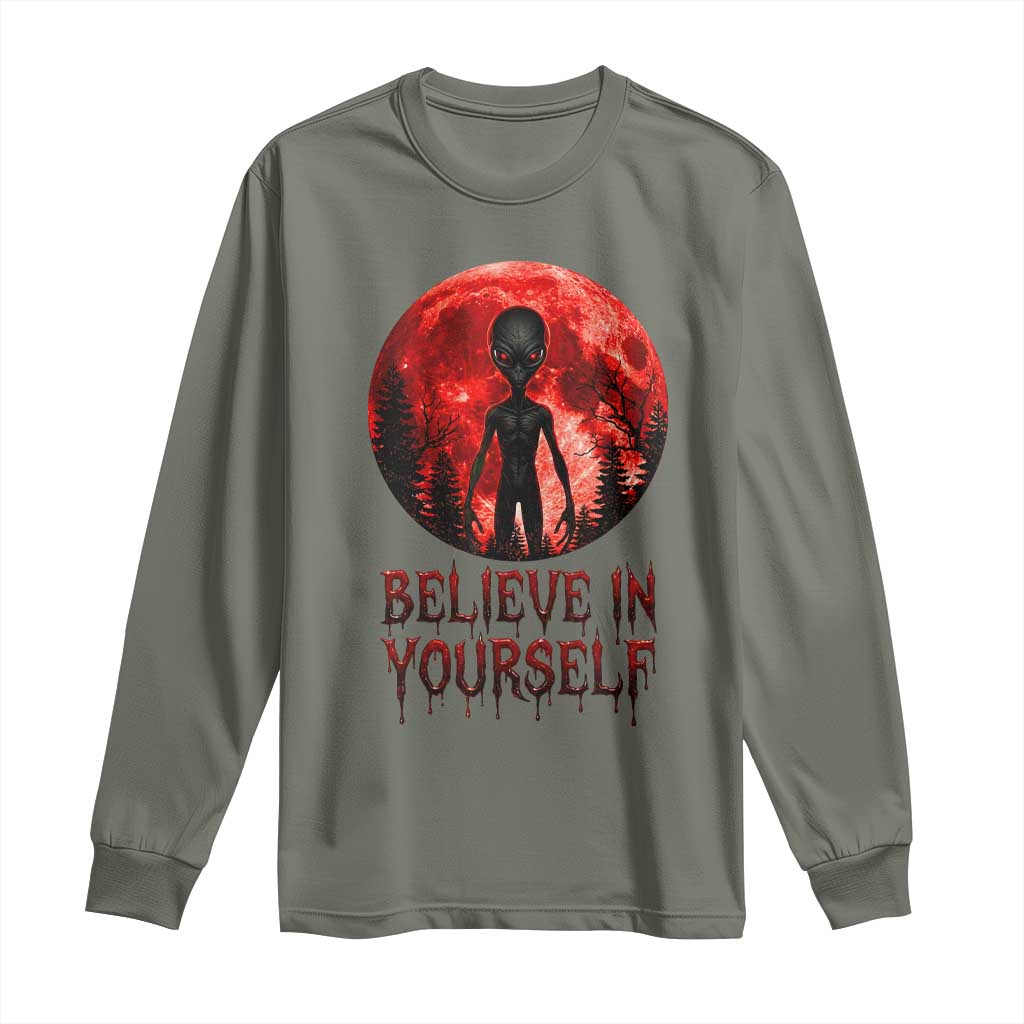 Creepy Alien Believe In Yourself Long Sleeve Shirt Funny Blood Moon Sci-Fi Horror Graphic TS02 Military Green Print Your Wear