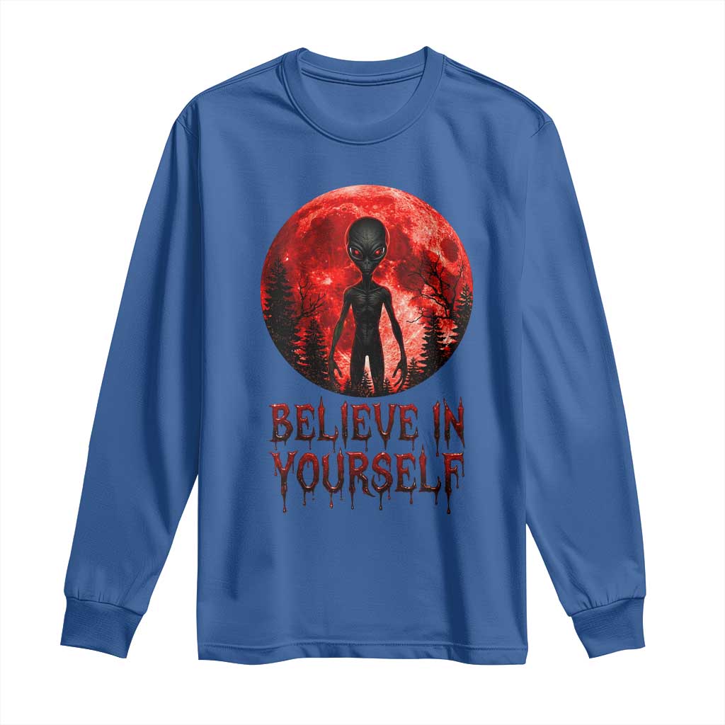 Creepy Alien Believe In Yourself Long Sleeve Shirt Funny Blood Moon Sci-Fi Horror Graphic TS02 Royal Blue Print Your Wear