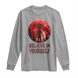 Creepy Alien Believe In Yourself Long Sleeve Shirt Funny Blood Moon Sci-Fi Horror Graphic TS02 Sport Gray Print Your Wear