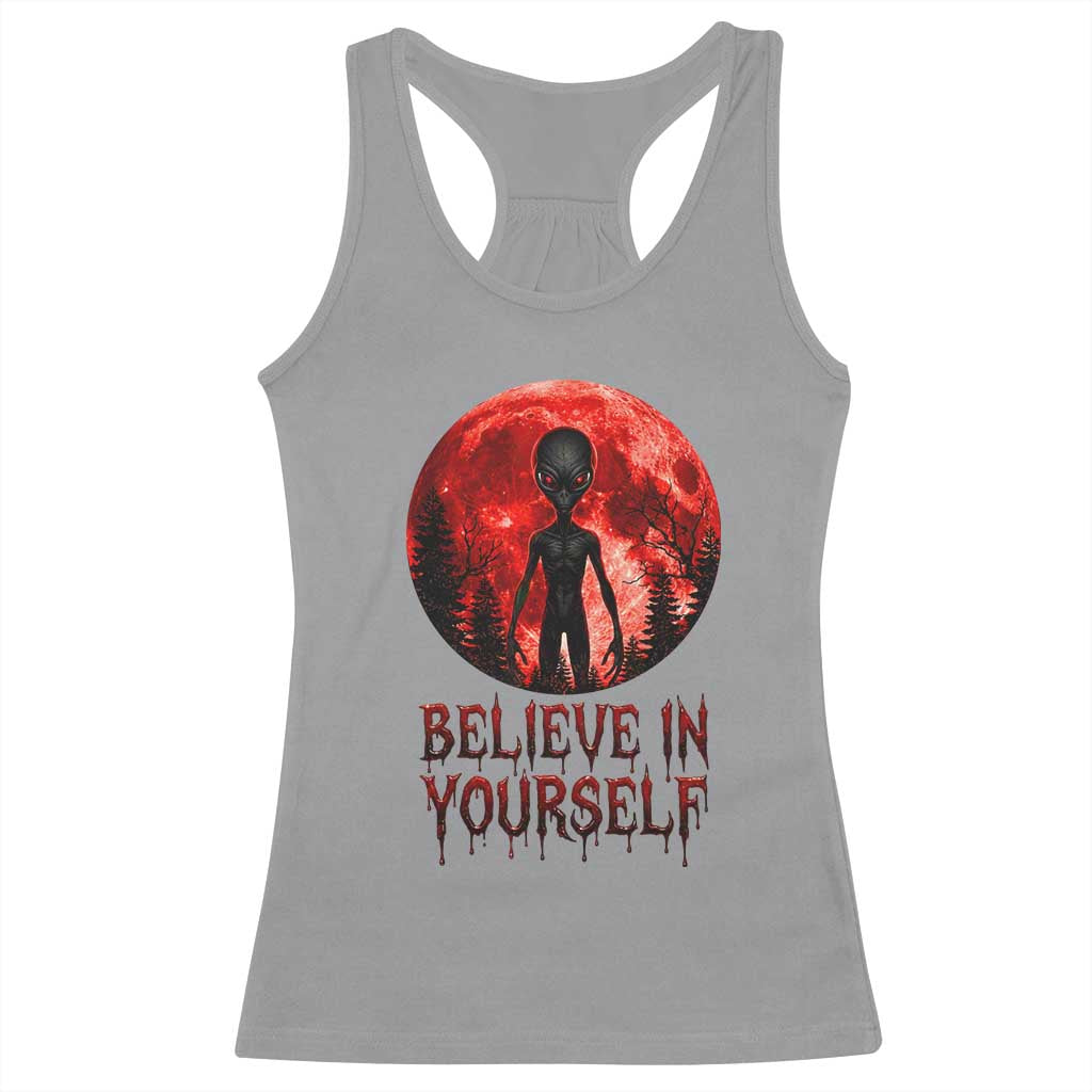 Creepy Alien Believe In Yourself Racerback Tank Top Funny Blood Moon Sci-Fi Horror Graphic TS02 Sport Gray Print Your Wear
