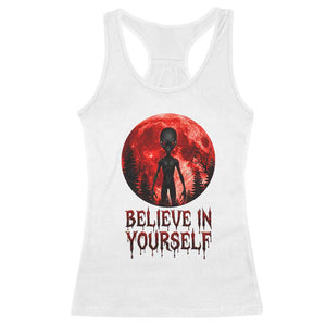 Creepy Alien Believe In Yourself Racerback Tank Top Funny Blood Moon Sci-Fi Horror Graphic TS02 White Print Your Wear