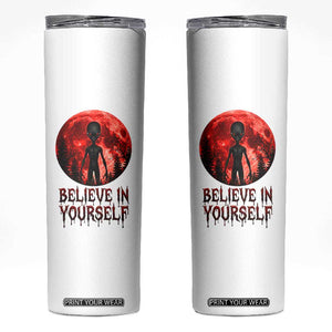 Creepy Alien Believe In Yourself Skinny Tumbler Funny Blood Moon Sci-Fi Horror Graphic TS02 White Print Your Wear