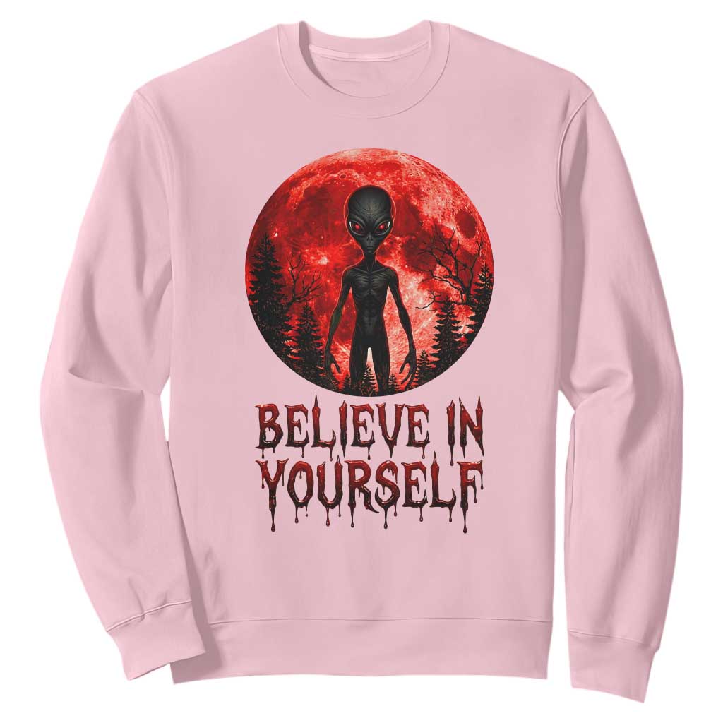 Creepy Alien Believe In Yourself Sweatshirt Funny Blood Moon Sci-Fi Horror Graphic TS02 Light Pink Print Your Wear