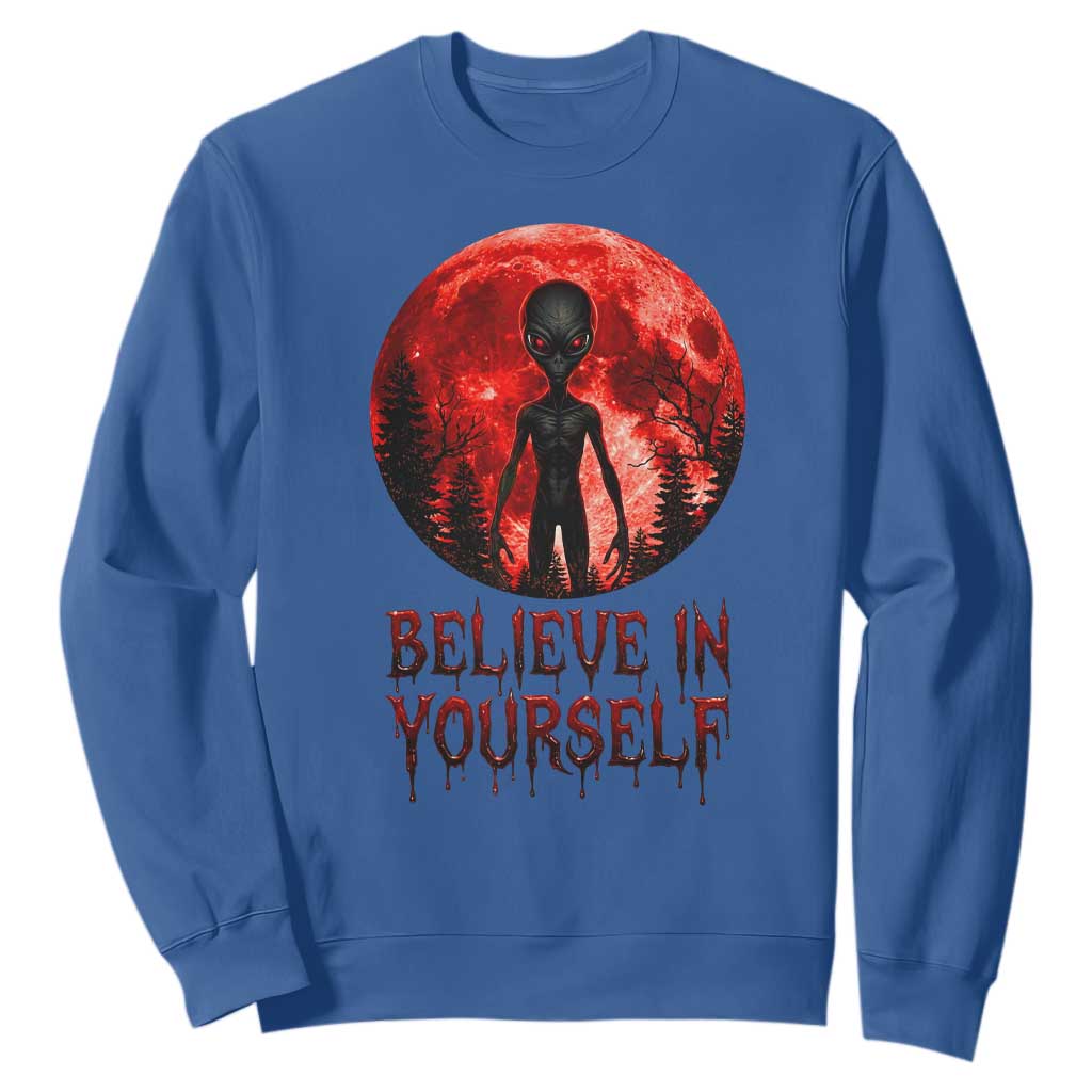 Creepy Alien Believe In Yourself Sweatshirt Funny Blood Moon Sci-Fi Horror Graphic TS02 Royal Blue Print Your Wear