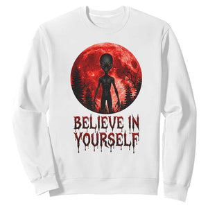 Creepy Alien Believe In Yourself Sweatshirt Funny Blood Moon Sci-Fi Horror Graphic TS02 White Print Your Wear