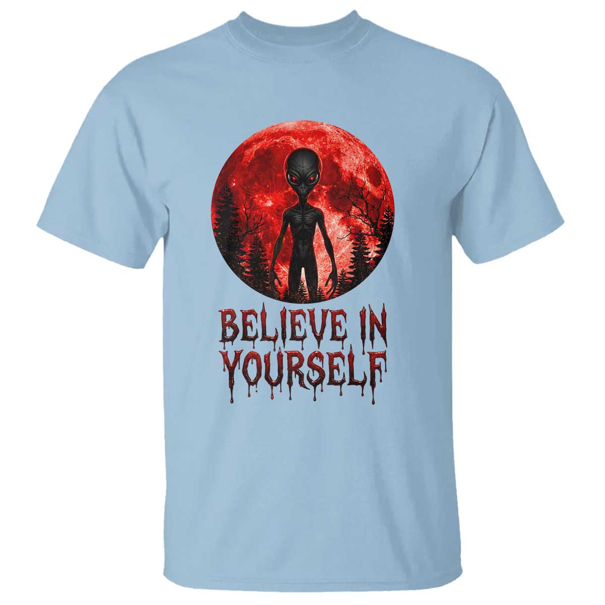 Creepy Alien Believe In Yourself T Shirt Funny Blood Moon Sci-Fi Horror Graphic TS02 Light Blue Print Your Wear