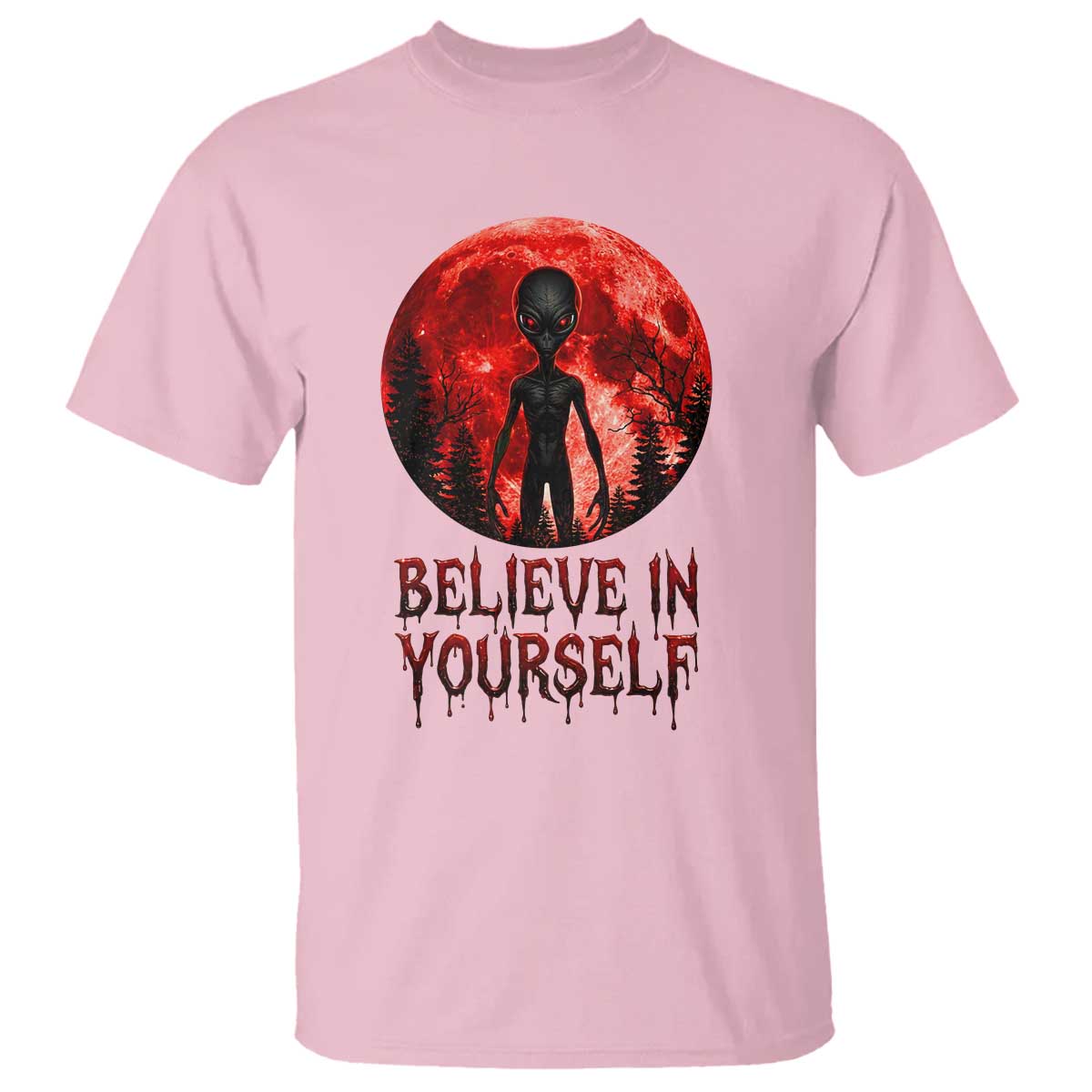 Creepy Alien Believe In Yourself T Shirt Funny Blood Moon Sci-Fi Horror Graphic TS02 Light Pink Print Your Wear