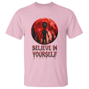 Creepy Alien Believe In Yourself T Shirt Funny Blood Moon Sci-Fi Horror Graphic TS02 Light Pink Print Your Wear