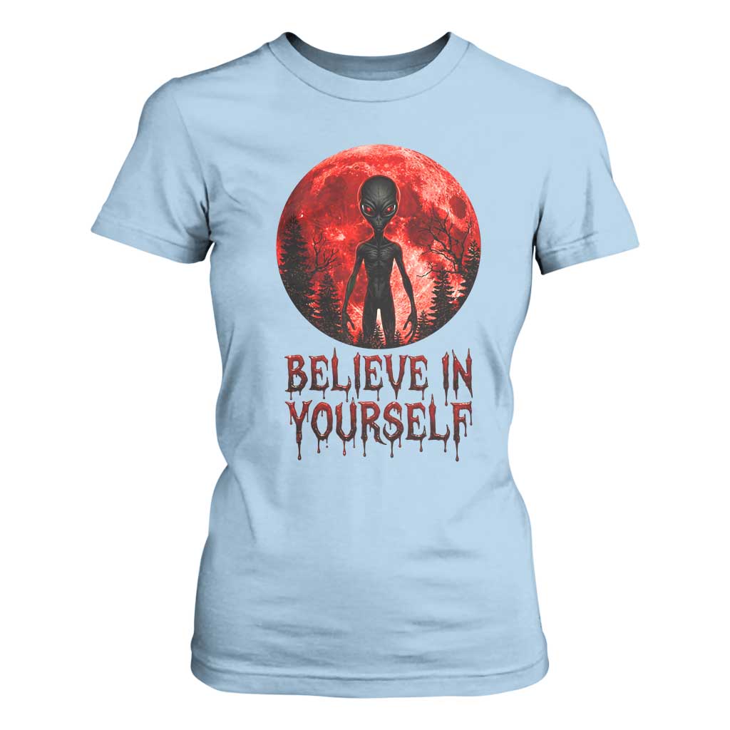 Creepy Alien Believe In Yourself T Shirt For Women Funny Blood Moon Sci-Fi Horror Graphic TS02 Light Blue Print Your Wear