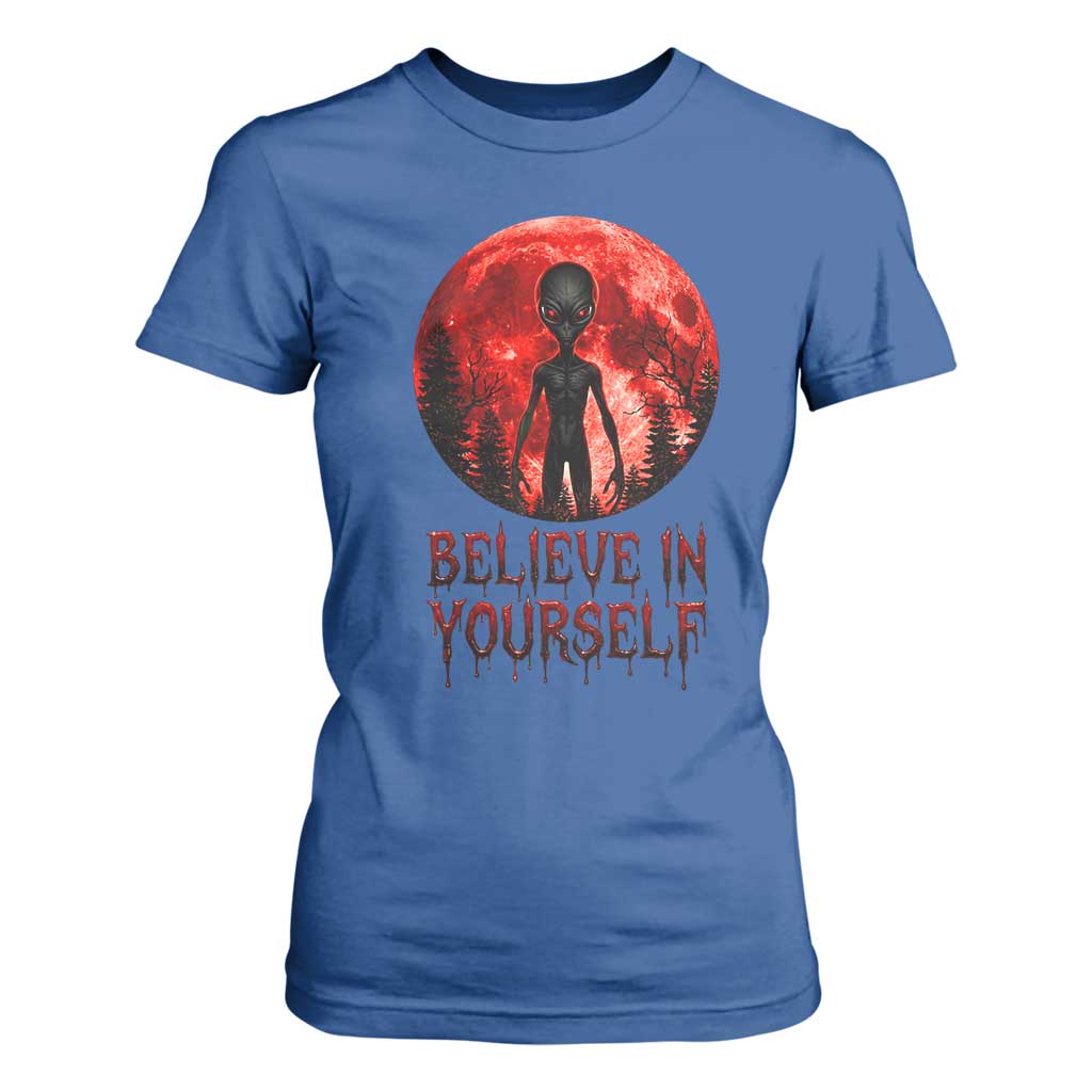 Creepy Alien Believe In Yourself T Shirt For Women Funny Blood Moon Sci-Fi Horror Graphic TS02 Royal Blue Print Your Wear