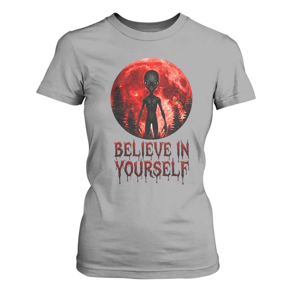Creepy Alien Believe In Yourself T Shirt For Women Funny Blood Moon Sci-Fi Horror Graphic TS02 Sport Gray Print Your Wear