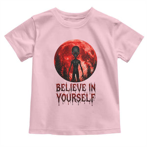 Creepy Alien Believe In Yourself Toddler T Shirt Funny Blood Moon Sci-Fi Horror Graphic TS02 Light Pink Print Your Wear