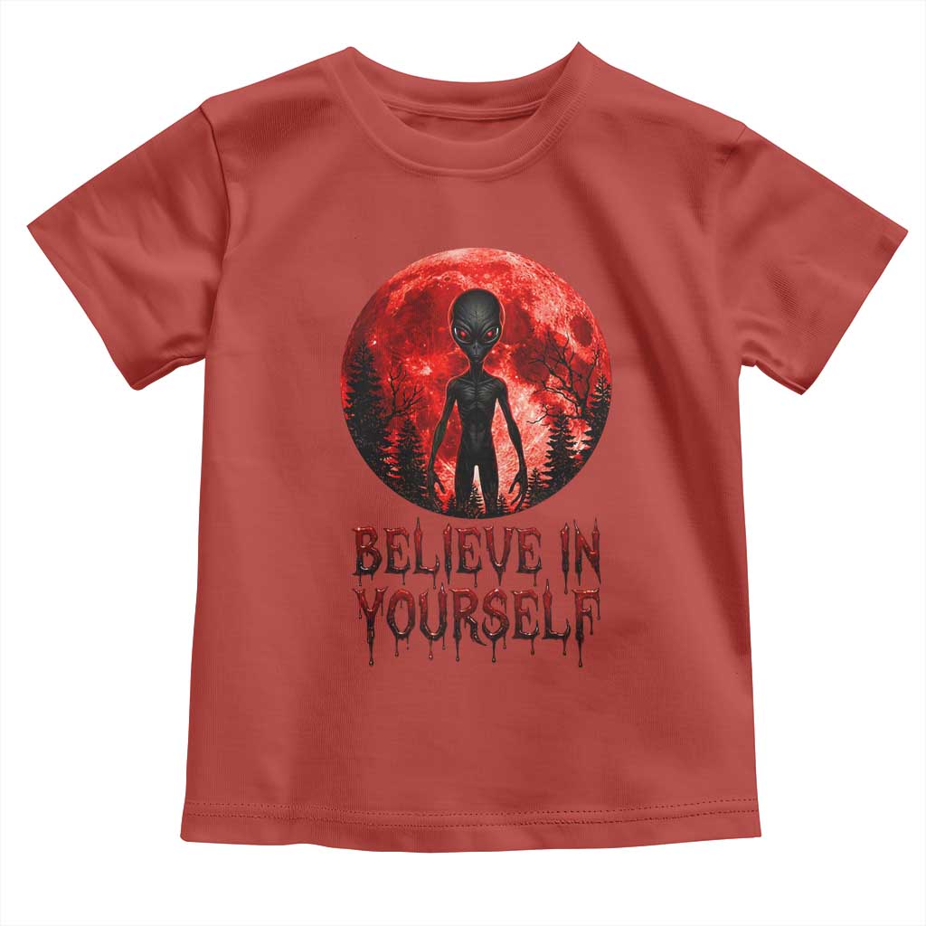 Creepy Alien Believe In Yourself Toddler T Shirt Funny Blood Moon Sci-Fi Horror Graphic TS02 Red Print Your Wear