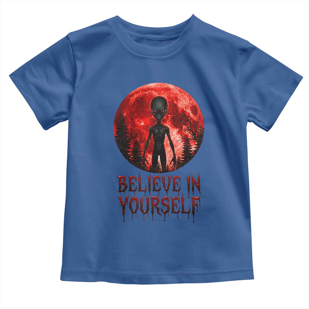 Creepy Alien Believe In Yourself Toddler T Shirt Funny Blood Moon Sci-Fi Horror Graphic TS02 Royal Blue Print Your Wear