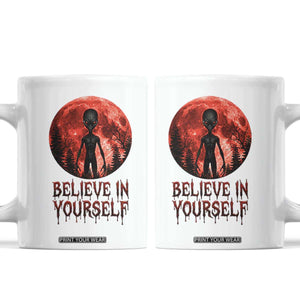 Creepy Alien Believe In Yourself Coffee Mug Funny Blood Moon Sci-Fi Horror Graphic TS02 White Print Your Wear
