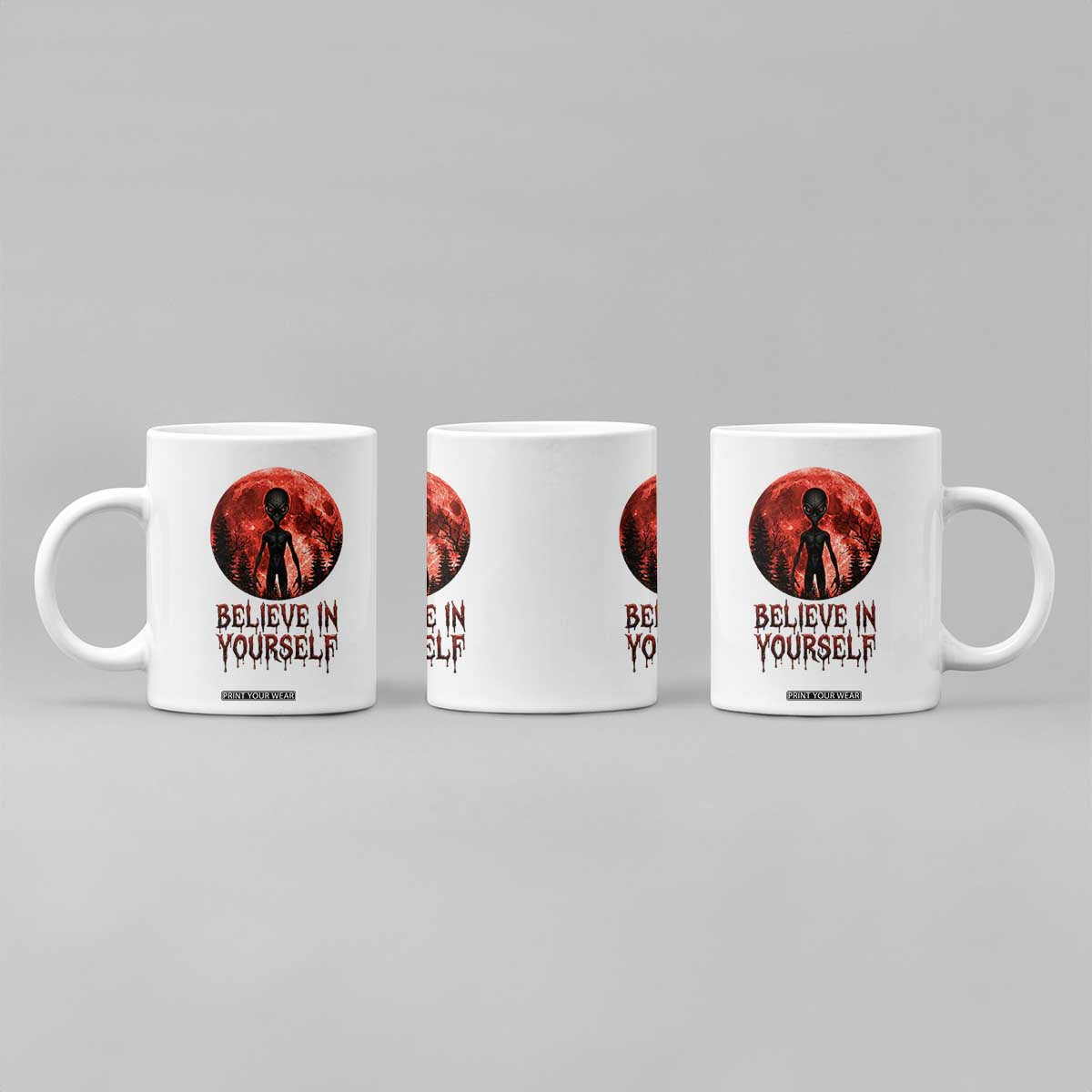 Creepy Alien Believe In Yourself Coffee Mug Funny Blood Moon Sci-Fi Horror Graphic TS02 Print Your Wear