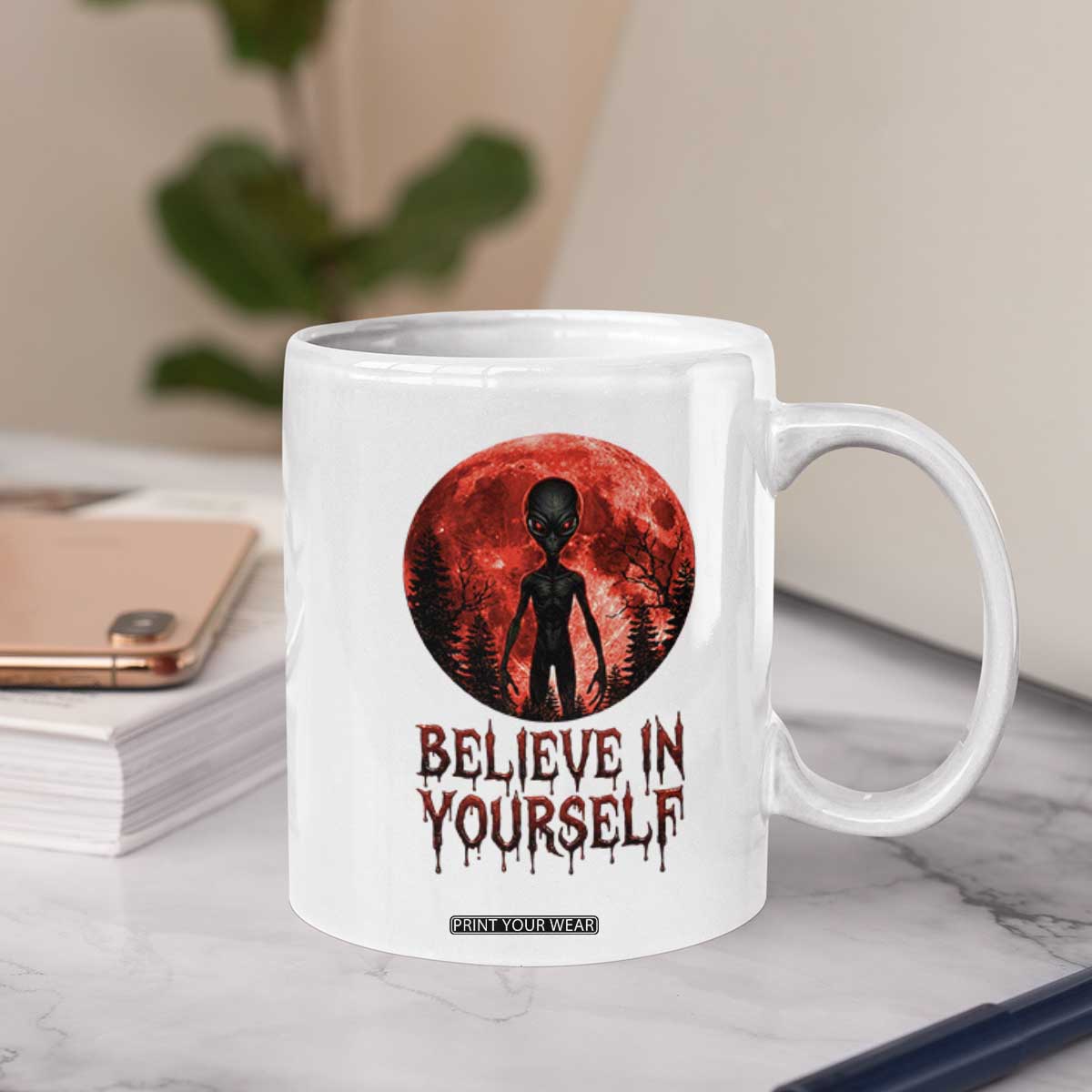 Creepy Alien Believe In Yourself Coffee Mug Funny Blood Moon Sci-Fi Horror Graphic TS02 Print Your Wear