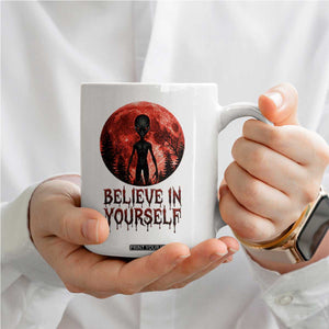 Creepy Alien Believe In Yourself Coffee Mug Funny Blood Moon Sci-Fi Horror Graphic TS02 Print Your Wear