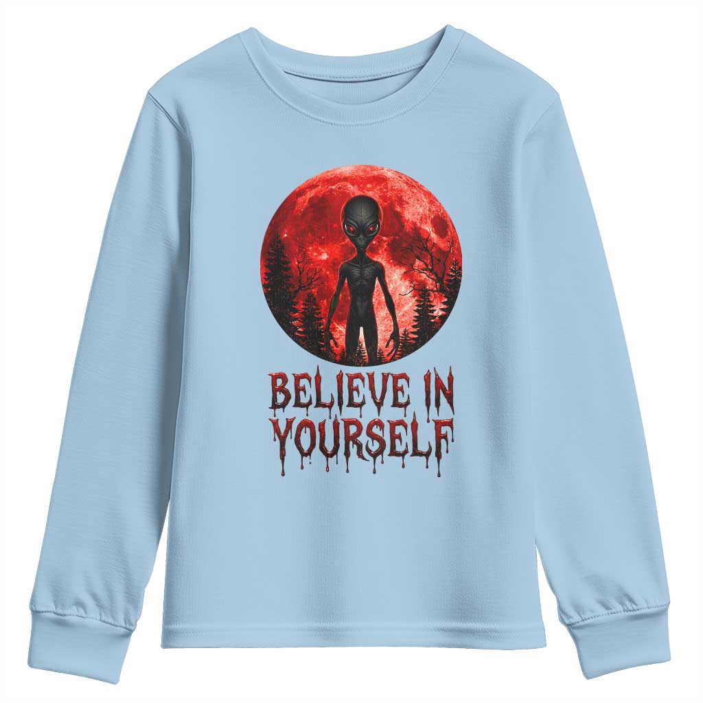Creepy Alien Believe In Yourself Youth Sweatshirt Funny Blood Moon Sci-Fi Horror Graphic TS02 Light Blue Print Your Wear