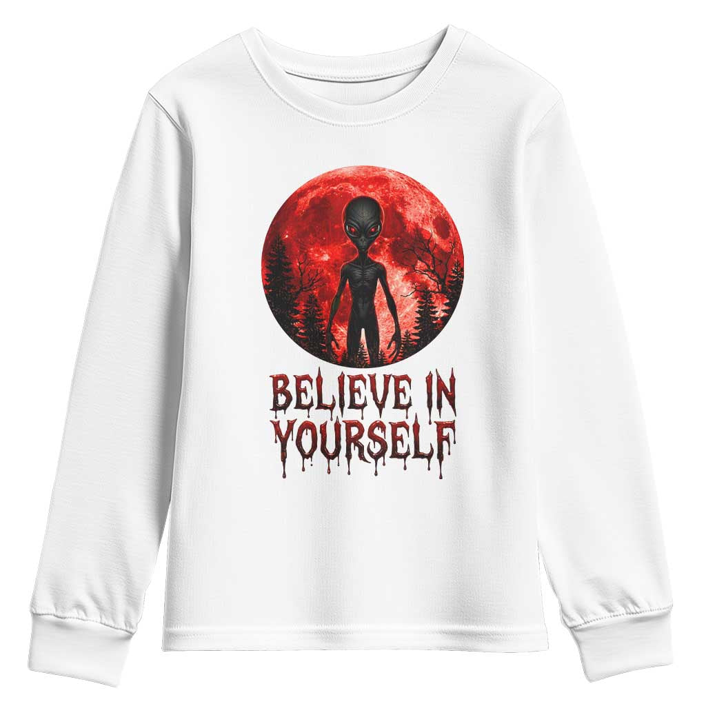 Creepy Alien Believe In Yourself Youth Sweatshirt Funny Blood Moon Sci-Fi Horror Graphic TS02 White Print Your Wear