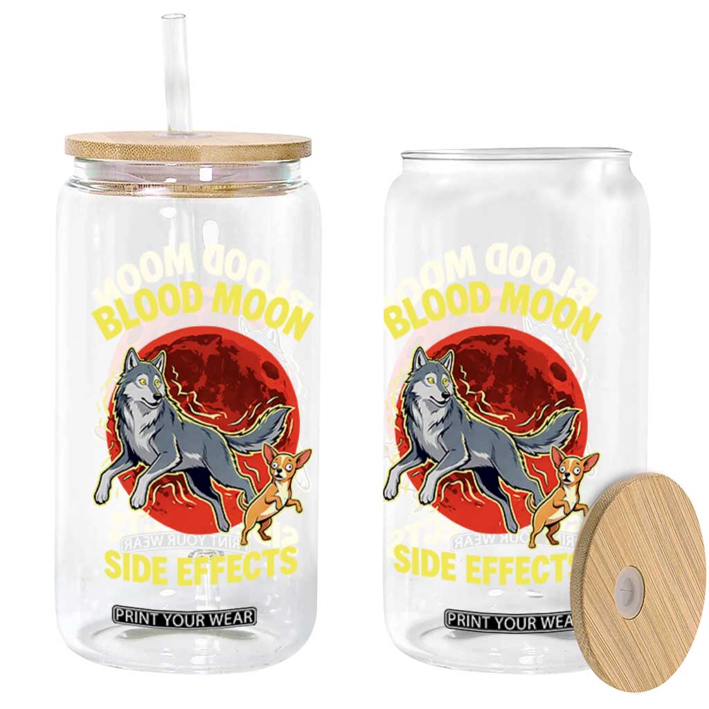 Funny Blood Moon Side Effects Wolf and Chihuahua Dog Humor Graphic Glass Can TS02 Print Your Wear
