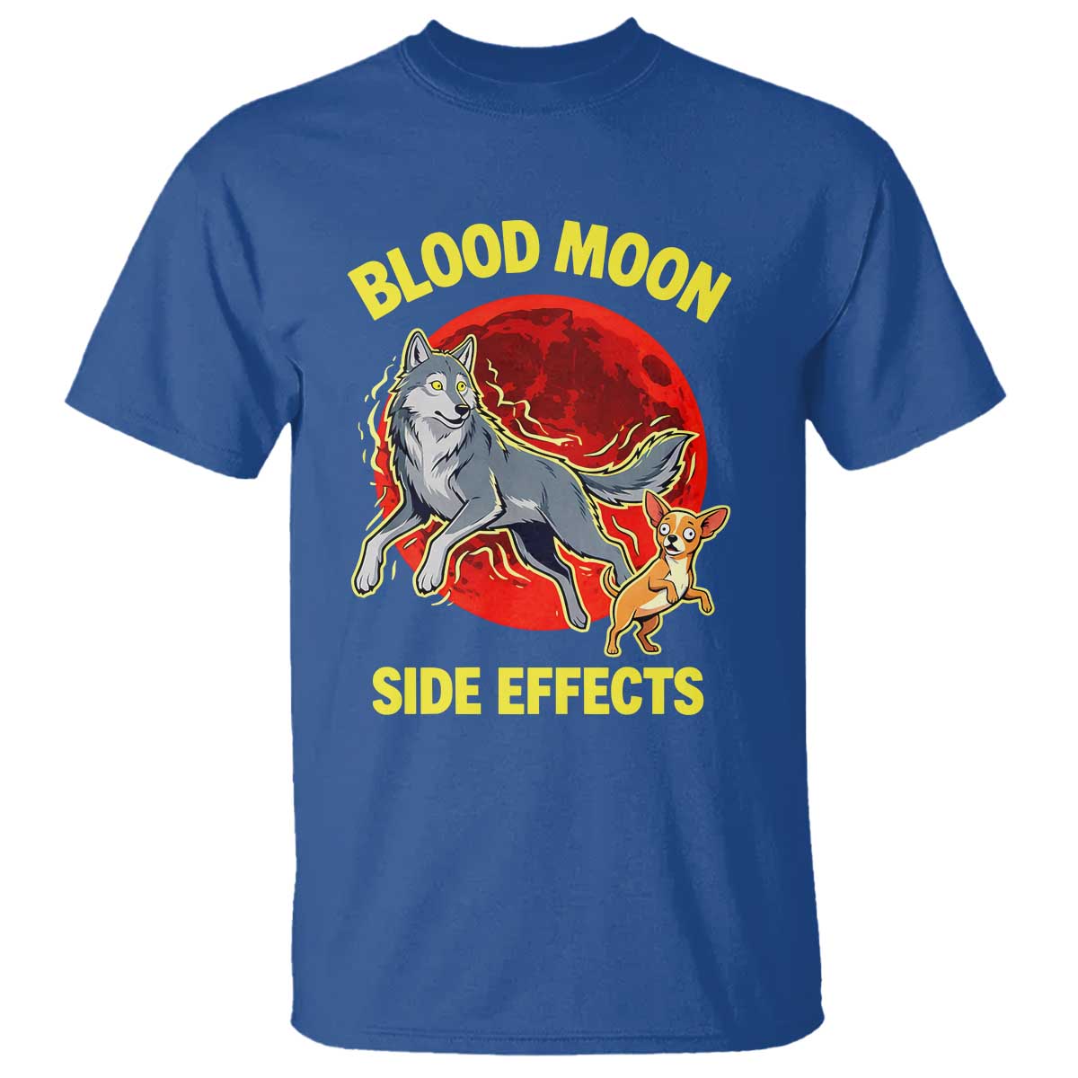 Funny Blood Moon Side Effects Wolf and Chihuahua Dog Humor Graphic T Shirt TS02 Royal Blue Print Your Wear