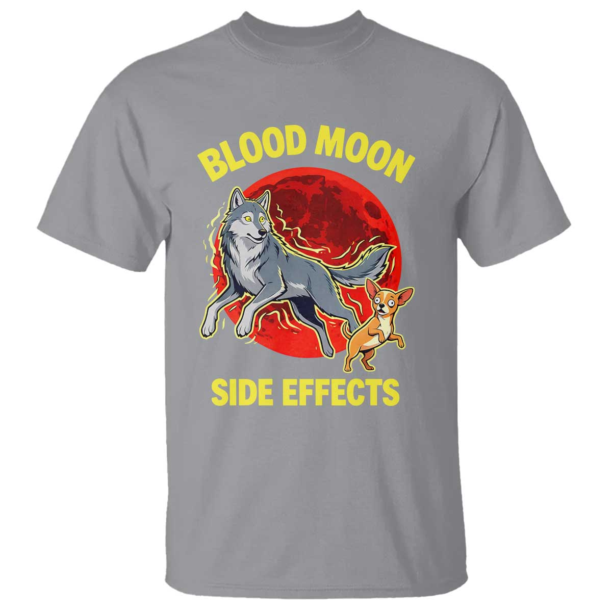 Funny Blood Moon Side Effects Wolf and Chihuahua Dog Humor Graphic T Shirt TS02 Sport Gray Print Your Wear