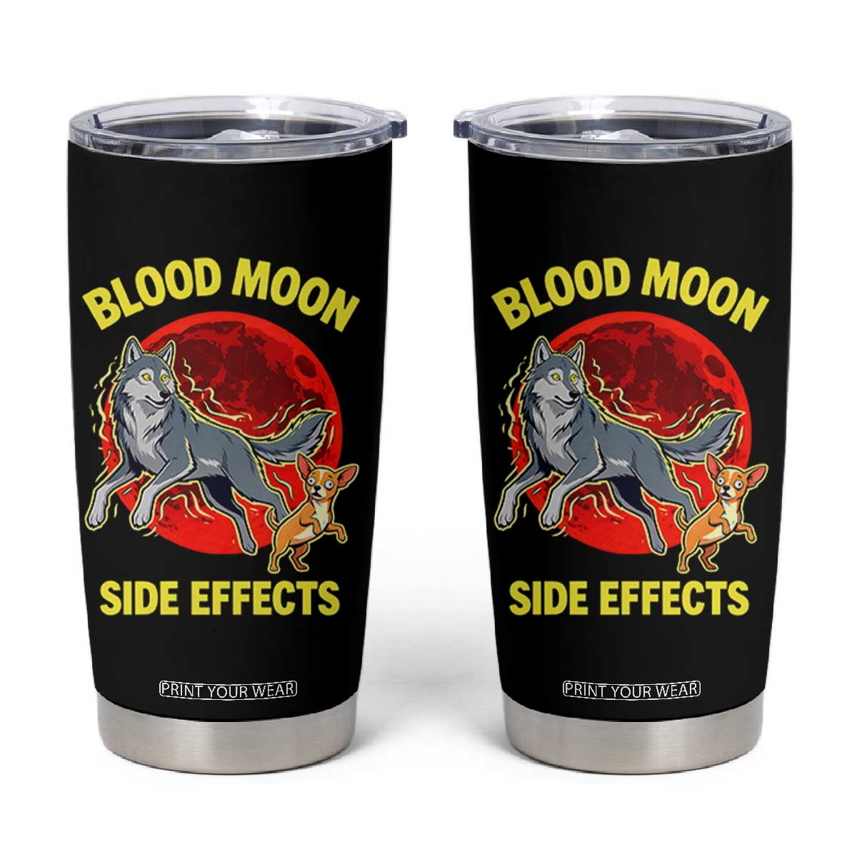 Funny Blood Moon Side Effects Wolf and Chihuahua Dog Humor Graphic Tumbler Cup TS02 Black Print Your Wear
