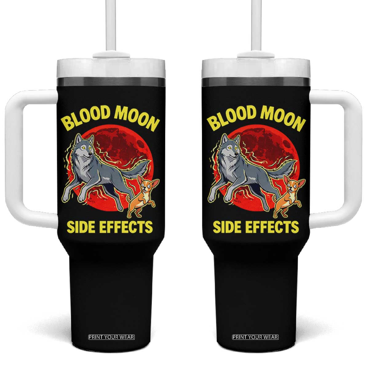 Funny Blood Moon Side Effects Wolf and Chihuahua Dog Humor Graphic Tumbler With Handle TS02 One Size: 40 oz Black Print Your Wear
