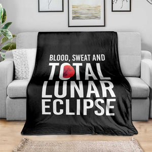 Blood Sweat and Total Lunar Eclipse Throw Blanket Funny Astronomy Pun Graphic TS02 Print Your Wear