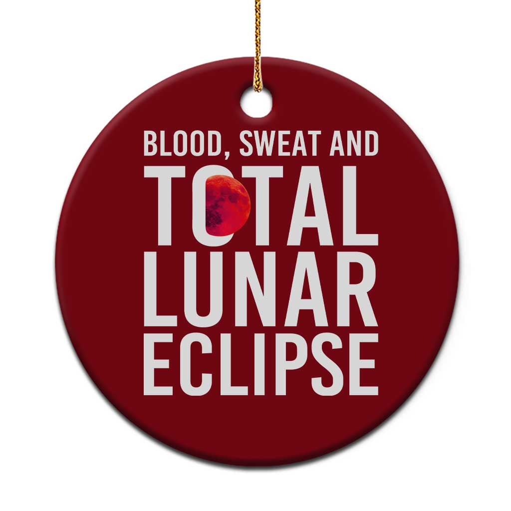 Blood Sweat and Total Lunar Eclipse Ceramic Ornament Funny Astronomy Pun Graphic TS02 1pc Red Print Your Wear