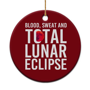 Blood Sweat and Total Lunar Eclipse Ceramic Ornament Funny Astronomy Pun Graphic TS02 1pc Red Print Your Wear