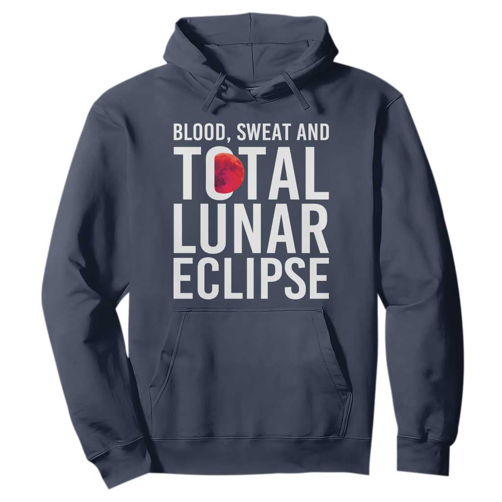 Blood Sweat and Total Lunar Eclipse Hoodie Funny Astronomy Pun Graphic TS02 Navy Print Your Wear