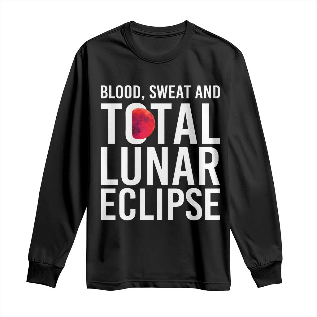 Blood Sweat and Total Lunar Eclipse Long Sleeve Shirt Funny Astronomy Pun Graphic TS02 Black Print Your Wear
