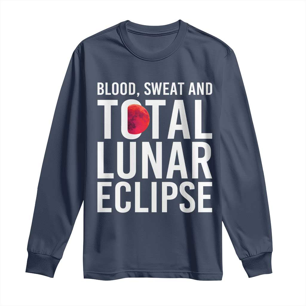 Blood Sweat and Total Lunar Eclipse Long Sleeve Shirt Funny Astronomy Pun Graphic TS02 Navy Print Your Wear