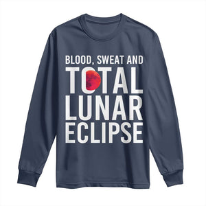 Blood Sweat and Total Lunar Eclipse Long Sleeve Shirt Funny Astronomy Pun Graphic TS02 Navy Print Your Wear