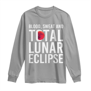 Blood Sweat and Total Lunar Eclipse Long Sleeve Shirt Funny Astronomy Pun Graphic TS02 Sport Gray Print Your Wear