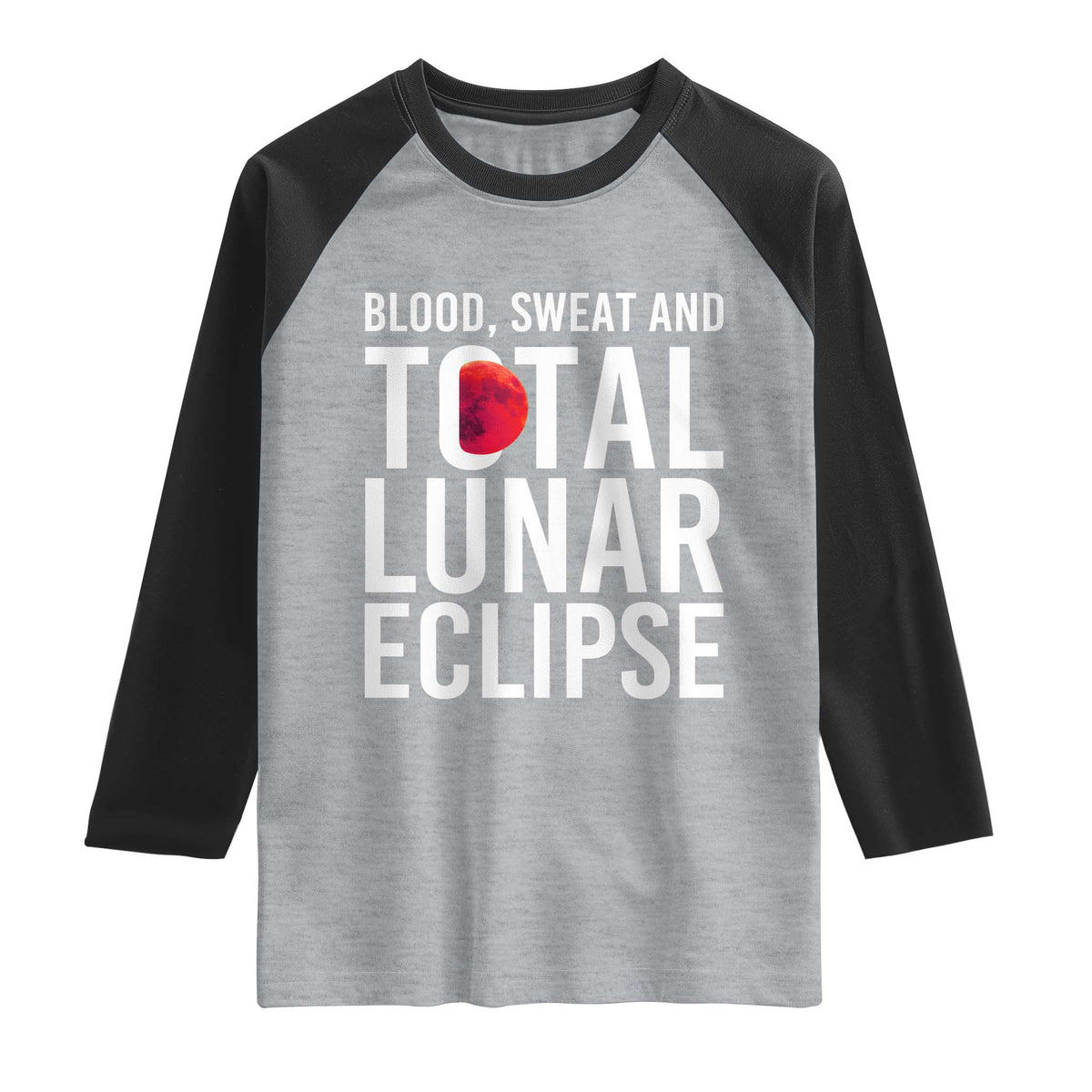Blood Sweat and Total Lunar Eclipse Raglan Shirt Funny Astronomy Pun Graphic TS02 Heather Gray Black Print Your Wear