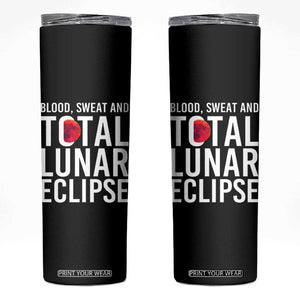 Blood Sweat and Total Lunar Eclipse Skinny Tumbler Funny Astronomy Pun Graphic TS02 Black Print Your Wear