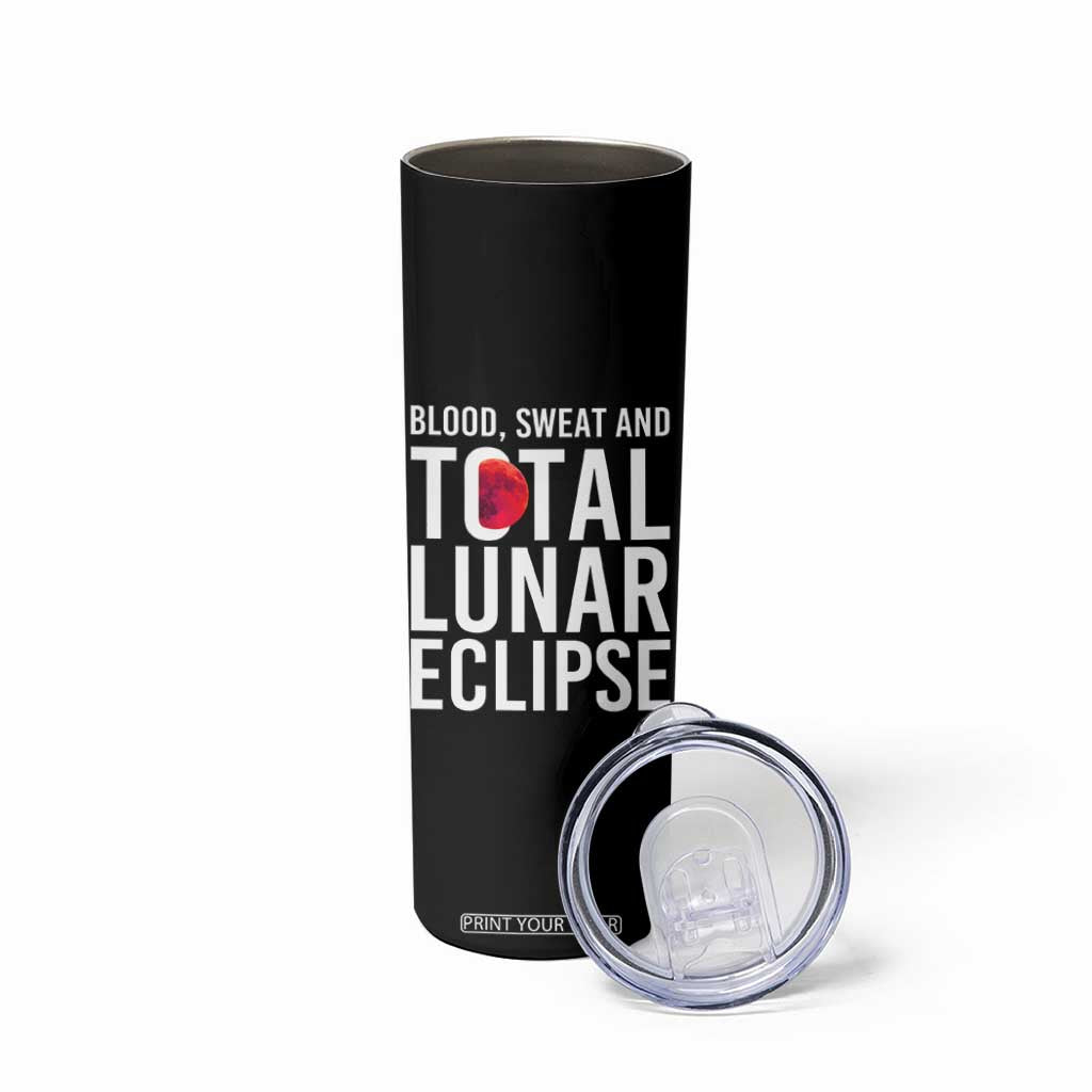 Blood Sweat and Total Lunar Eclipse Skinny Tumbler Funny Astronomy Pun Graphic TS02 Print Your Wear